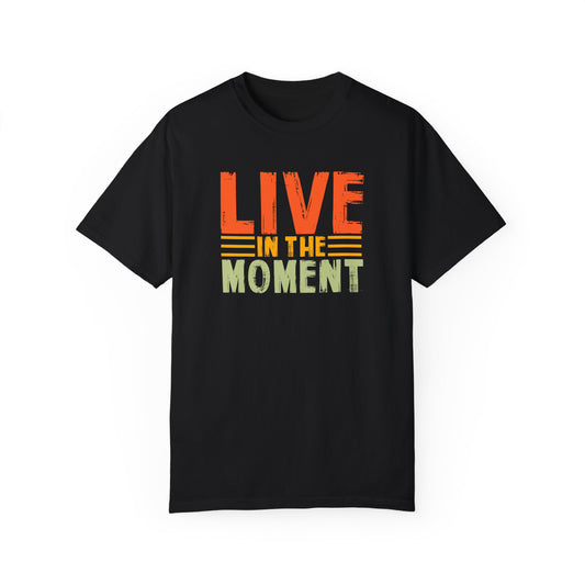 Live in the Moment Shirt